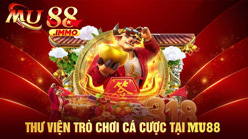 thư viện trò chơi cá cược tại mu88